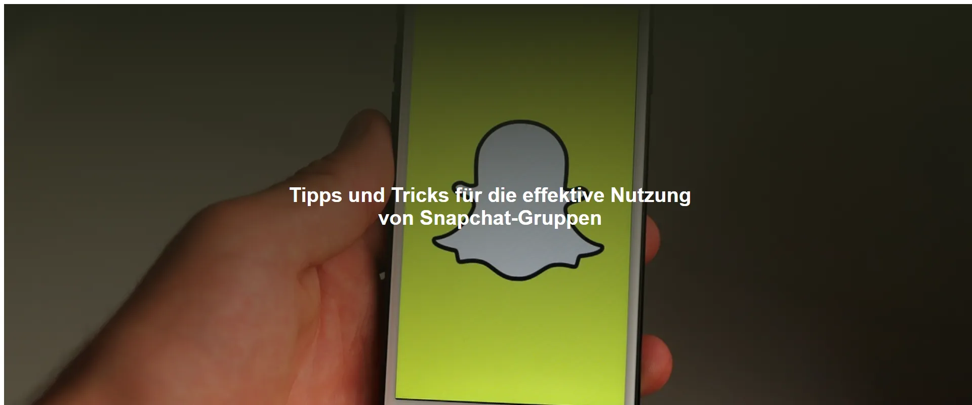 Tipps und Tricks für die effektive Nutzung von Snapchat-Gruppen