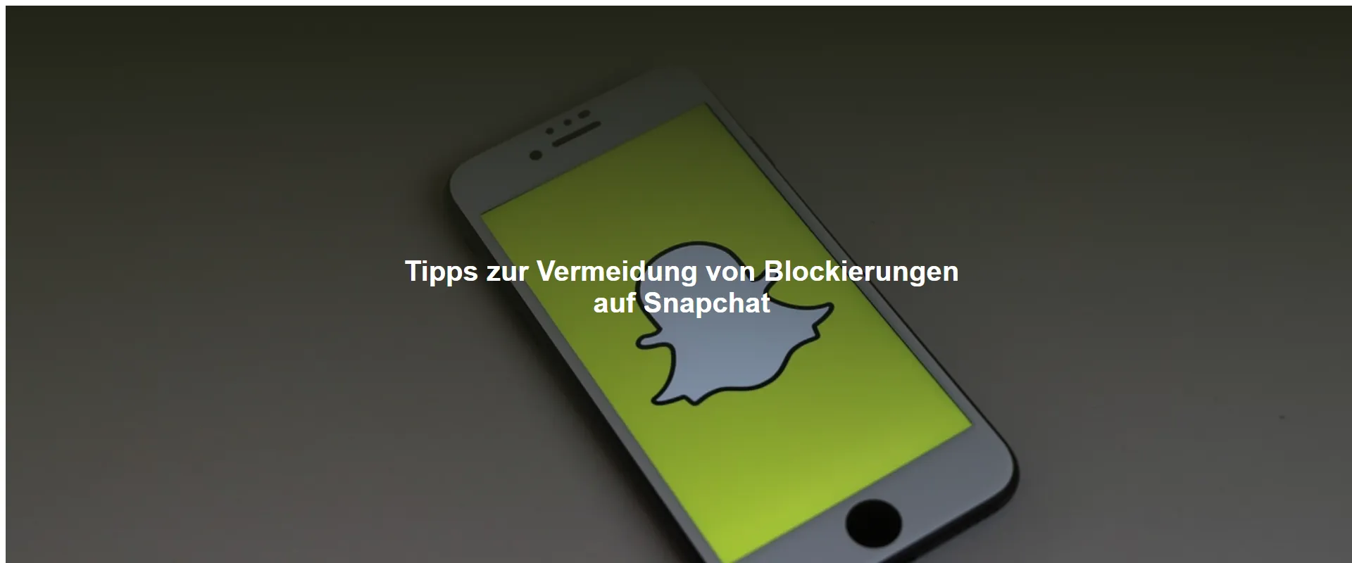 Tipps zur Vermeidung von Blockierungen auf Snapchat