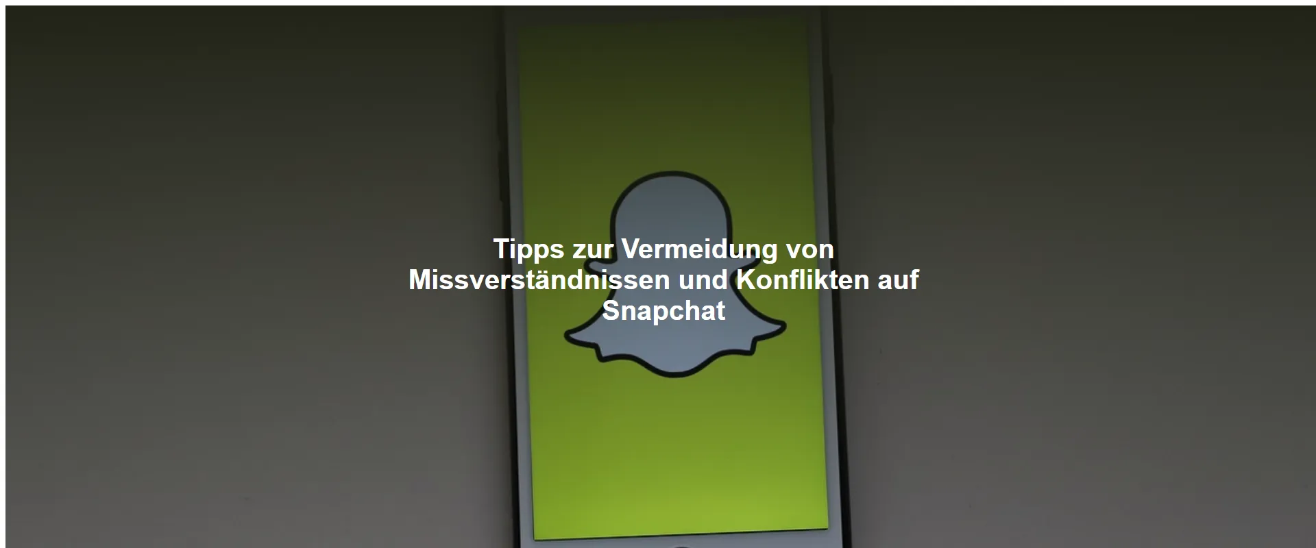 Tipps zur Vermeidung von Missverständnissen und Konflikten auf Snapchat