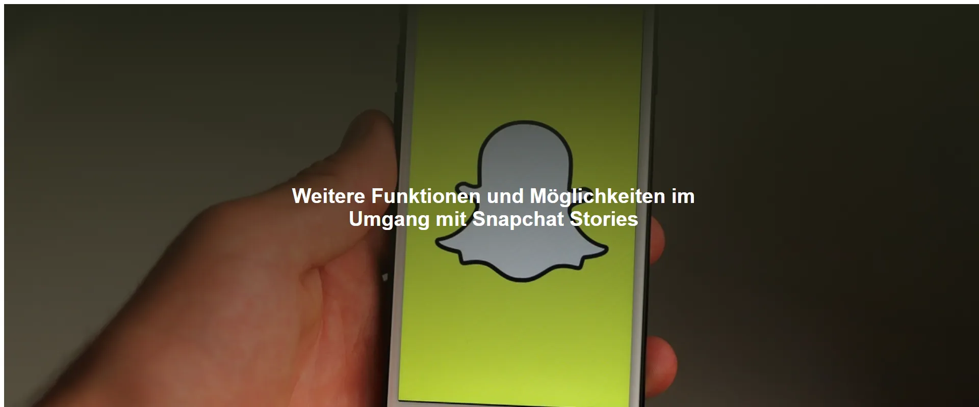 Weitere Funktionen und Möglichkeiten im Umgang mit Snapchat Stories